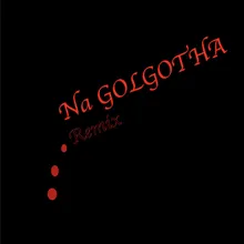 NA GOLGOTHA (Remix)