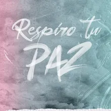 Respiro Tu Paz