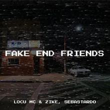 Fake End Friends