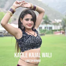 Katile Kajal Wali