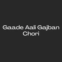 Gaade Aali Gajban Chori