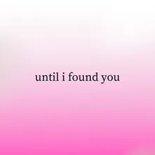 Until I Found You (Slowed + Reverb)