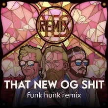 That New OG Shit (Funk Hunk Remix)