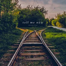 Tell Me Now (Acoustic)
