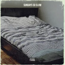 Sundays so Slow