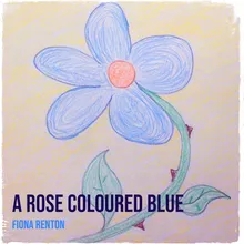 A Rose Coloured Blue