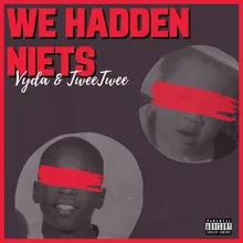 We Hadden Niets