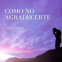 Como No Agradecerte