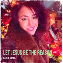 Let Jesus Be the Reason