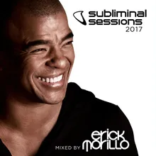 Subliminal Sessions 2017 (Mixed by Erick Morillo) Full Continuous Mix, Pt. 1
