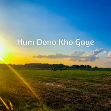 Hum Dono Kho Gaye