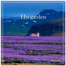His garden