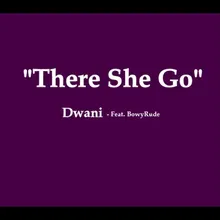There She Go (feat. Bowyrude)