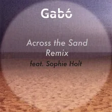 Across the Sand (Remix) [feat. Sophie Holt]