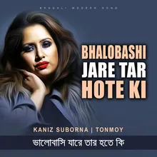 Bhalobashi Jare Tar Hote Ki