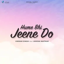 Hume Bhi Jeene Do