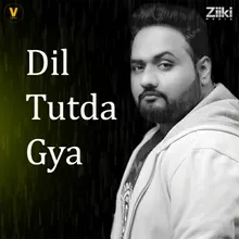 Dil Tutda Gya