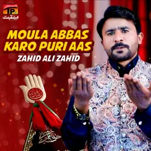 Moula Abbas Karo Puri Aas