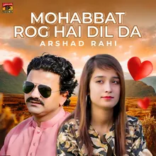 Mohabbat Rog Hai Dil Da