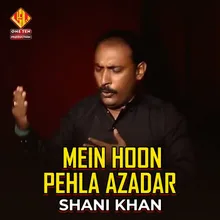 Mein Hoon Pehla Azadar