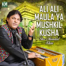 Ali Ali Maula Ya Mushkil Kusha