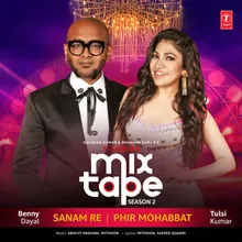 Sanam Re-Phir Mohabbat (From "T-Series Mixtape Season 2")