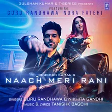 Naach Meri Rani (Feat. Guru Randhawa,Nora Fatehi)