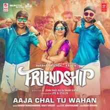 Aaja Chal Tu Wahan (From "Friendship")