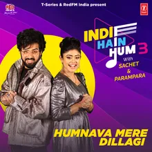 Humnava Mere-Dillagi (From "Indie Hain Hum 3 With Sachet &amp; Parampara")