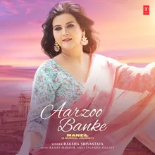 Aarzoo Banke (From "Manzil (A Musical Journey)")