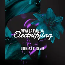 Electrifying Douglas .T Remix