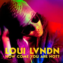 How Come You Are Not? Radio Edit