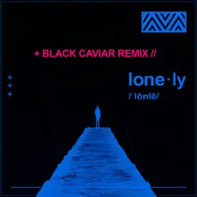 Lonely Black Caviar Remix