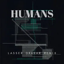 Humans Lasser Drakar Remix
