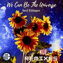 We Can Be The Universe Kue Remix