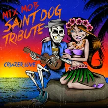 Cruizer Love Saint Dog Tribute Version