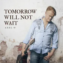 Tomorrow Will Not Wait