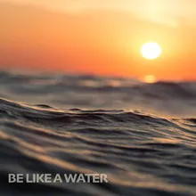 Be Like a Water