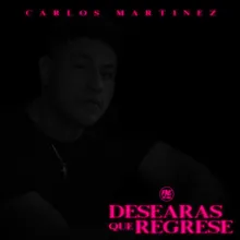 Desearas Que Regrese