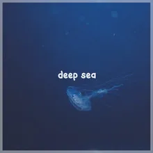 Deep Sea