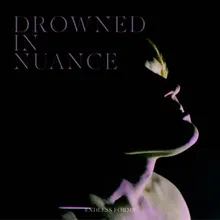 Drowned in Nuance