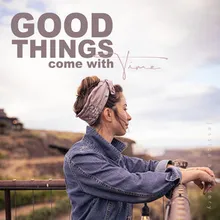 Good Things Come With Time