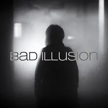 Bad Illusion