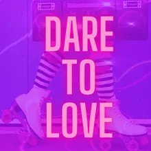 Dare To Love