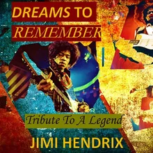 Dreams To Remember (Tribute To A Legend Jimi Hendrix)