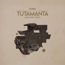 Tutamanta Bang Data Remix