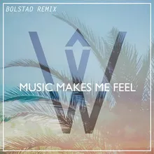 Music Makes Me Feel B0LSTAD Remix