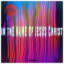In The Name Of Jesus Christ