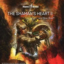 The Shaman's Heart II with Hemi-Sync®