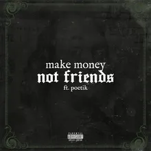 Make Money Not Friends